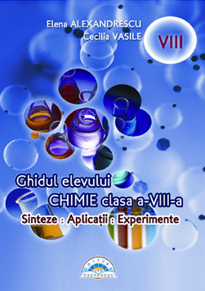 Ghidul elevului Chimie clasa a VIII-a Ghidul elevului Chimie clasa a VIII-a